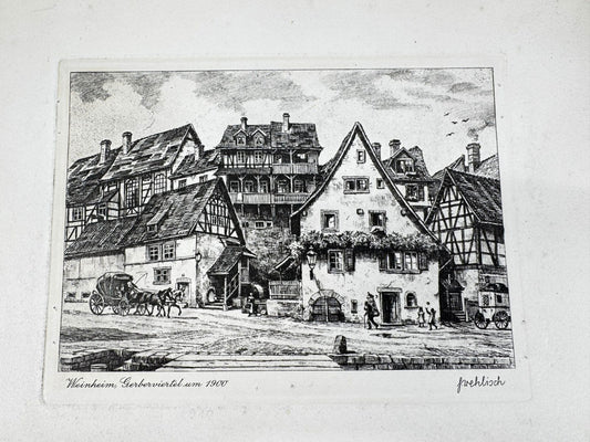 * HEINZ WEHLISCH RADIERUNG WEINHEIM GERBERVIERTEL UM 1900 ANSICH
