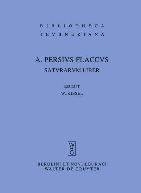 *BUCH WALTER KIßEL PERSIUS FLACCUS SATURARUM LIBER DE GRUYTER